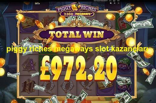piggy riches megaways slot kazançları